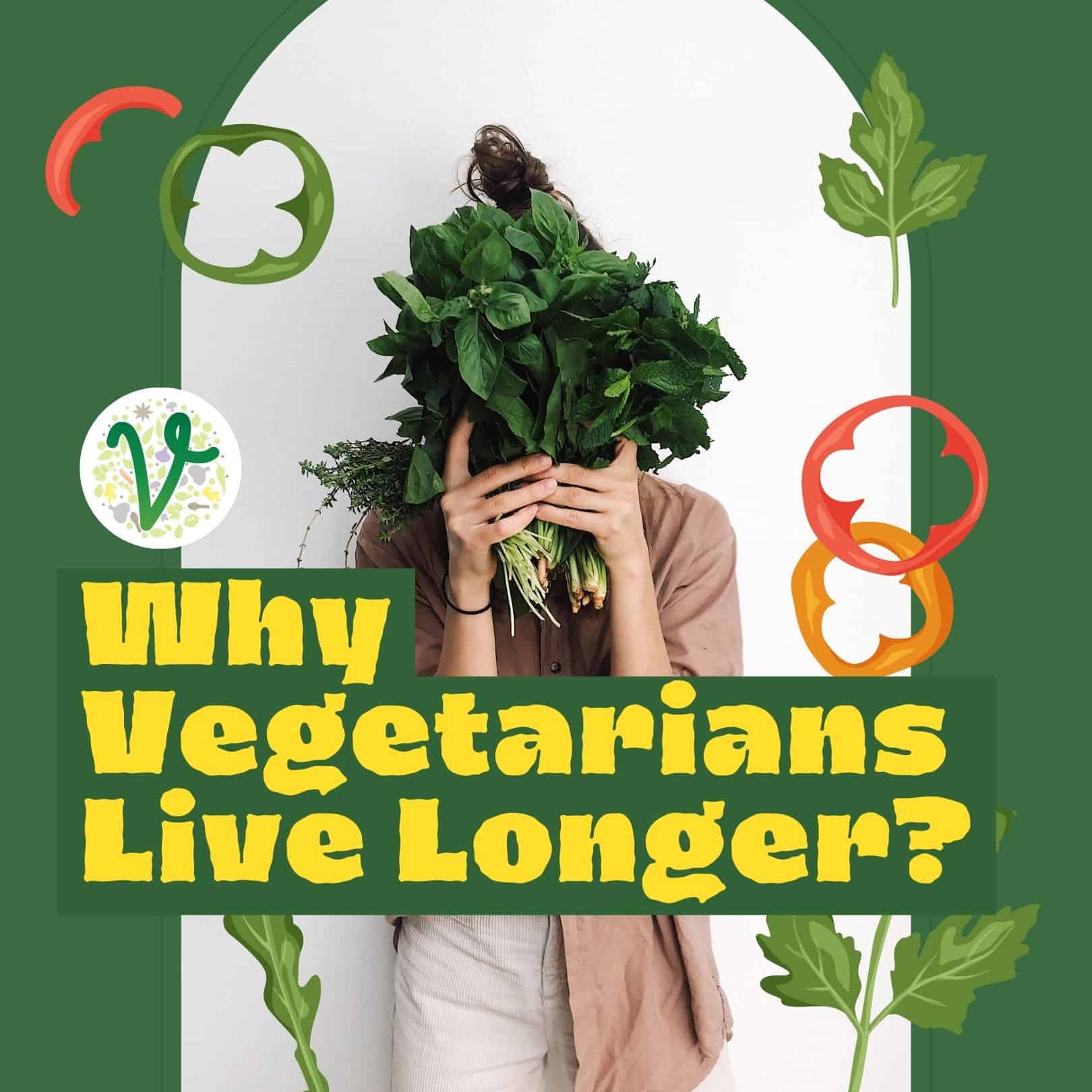 Why Vegetarians Live Longer