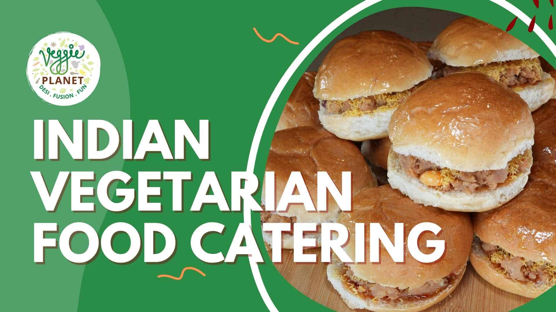 Why Choose Indian Vegetarian Food Catering?